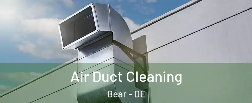  Air Duct Cleaning Bear - DE
