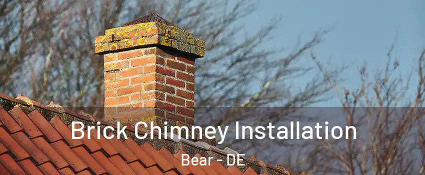  Brick Chimney Installation Bear - DE
