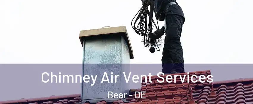  Chimney Air Vent Services Bear - DE