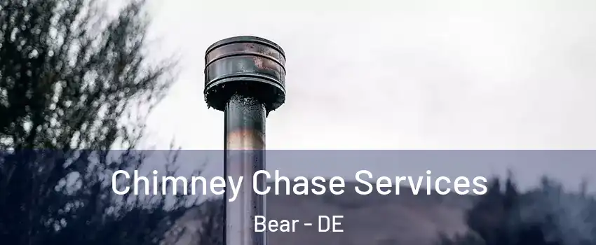  Chimney Chase Services Bear - DE