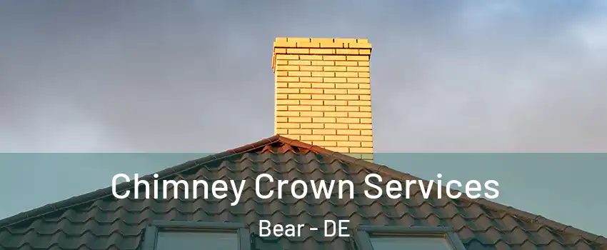 Chimney Crown Services Bear - DE