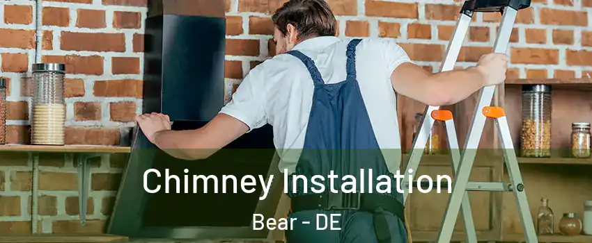  Chimney Installation Bear - DE