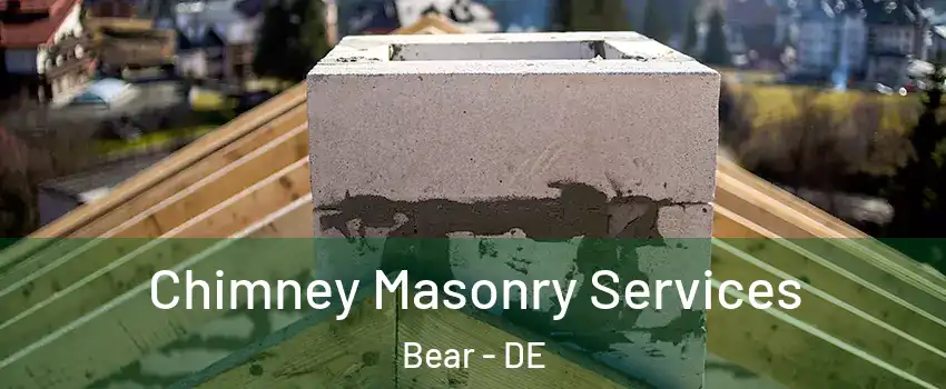  Chimney Masonry Services Bear - DE