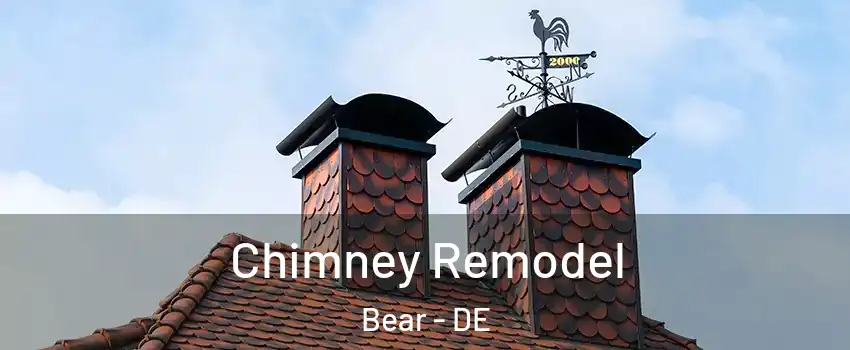  Chimney Remodel Bear - DE