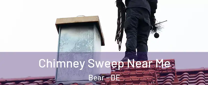  Chimney Sweep Near Me Bear - DE