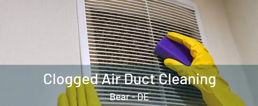  Clogged Air Duct Cleaning Bear - DE