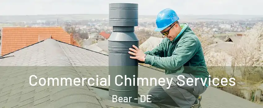  Commercial Chimney Services Bear - DE