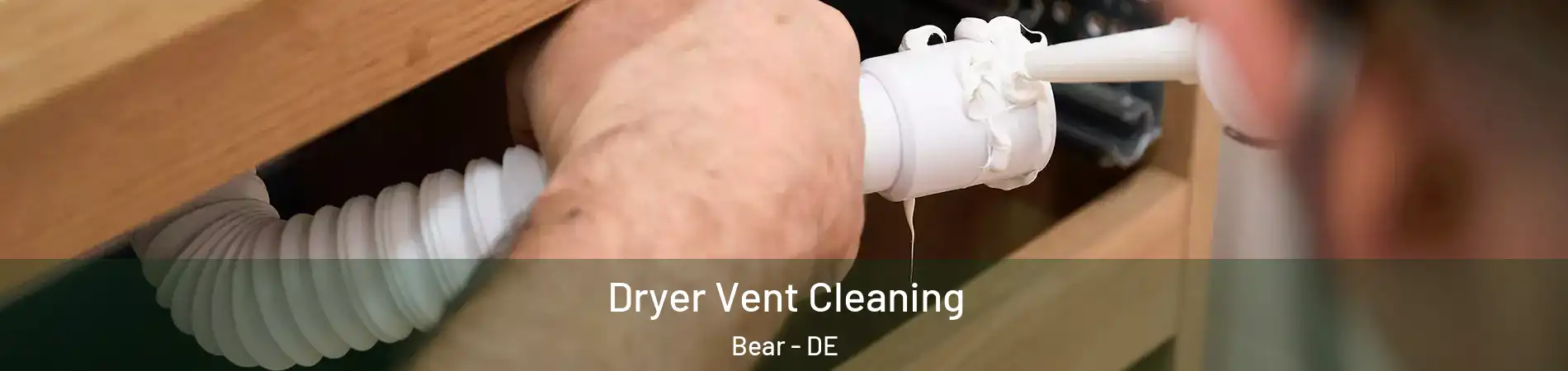  Dryer Vent Cleaning Bear - DE