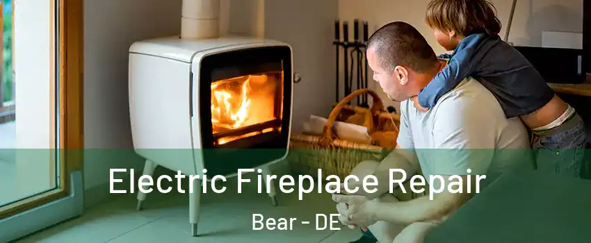  Electric Fireplace Repair Bear - DE