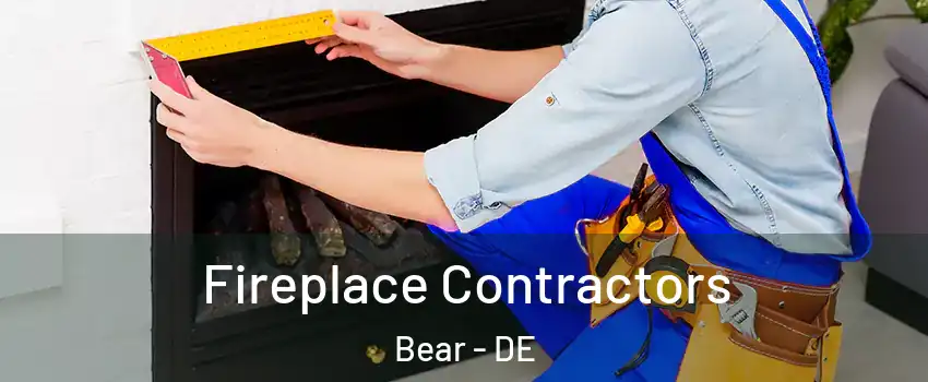  Fireplace Contractors Bear - DE