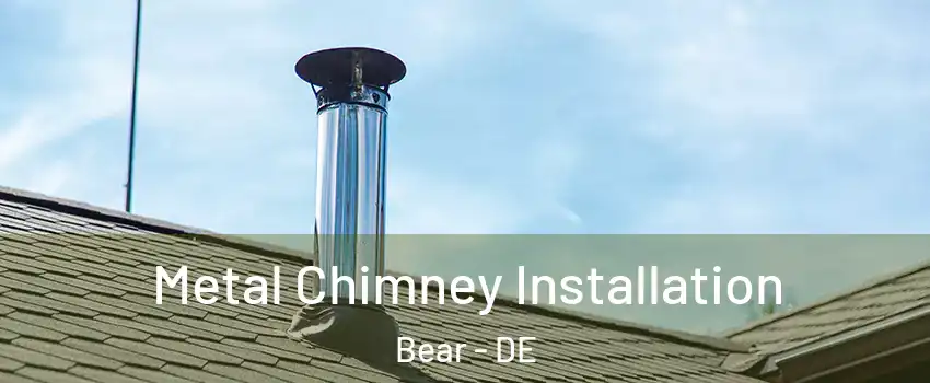  Metal Chimney Installation Bear - DE