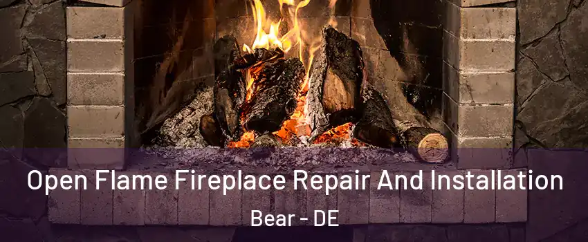  Open Flame Fireplace Repair And Installation Bear - DE