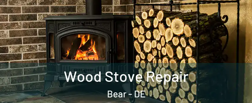  Wood Stove Repair Bear - DE